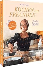 Kochbuch – Kochen mit Freunden: Kreative Rezepte a